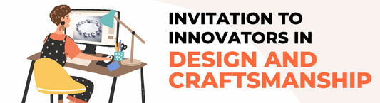 Invitation to Innovators in Design and Craftsmanship